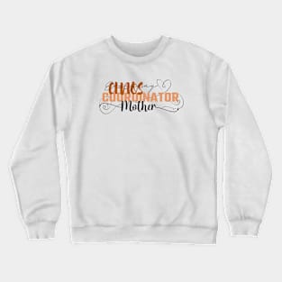 Funny Sassy Chaos Coordinator Design for Mom Crewneck Sweatshirt